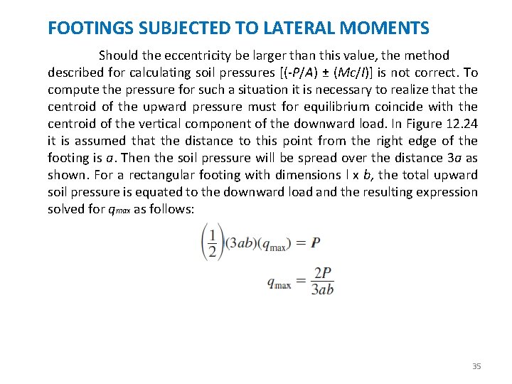 FOOTINGS SUBJECTED TO LATERAL MOMENTS Should the eccentricity be larger than this value, the