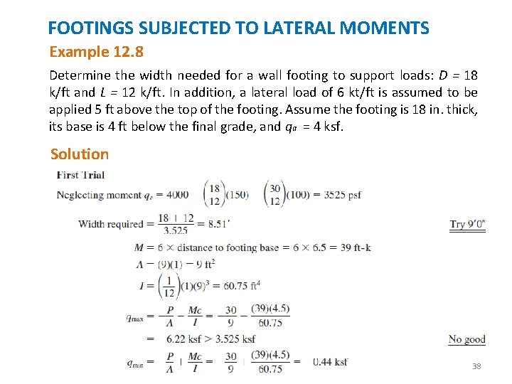 FOOTINGS SUBJECTED TO LATERAL MOMENTS Example 12. 8 Determine the width needed for a