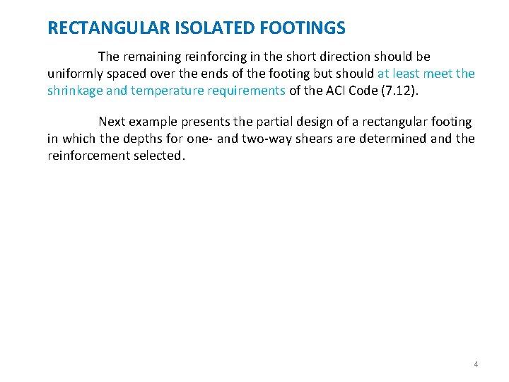 RECTANGULAR ISOLATED FOOTINGS The remaining reinforcing in the short direction should be uniformly spaced