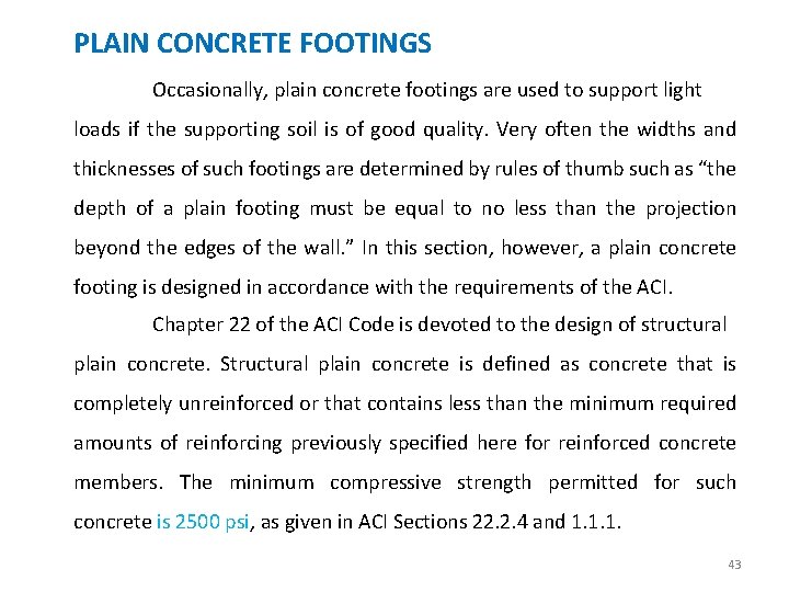 PLAIN CONCRETE FOOTINGS Occasionally, plain concrete footings are used to support light loads if