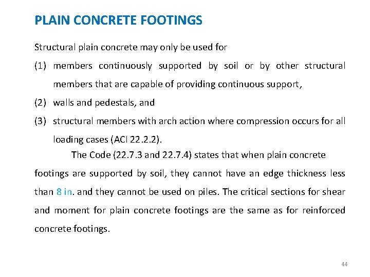 PLAIN CONCRETE FOOTINGS Structural plain concrete may only be used for (1) members continuously