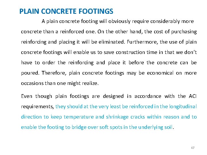 PLAIN CONCRETE FOOTINGS A plain concrete footing will obviously require considerably more concrete than