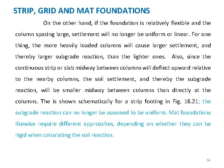 STRIP, GRID AND MAT FOUNDATIONS On the other hand, if the foundation is relatively