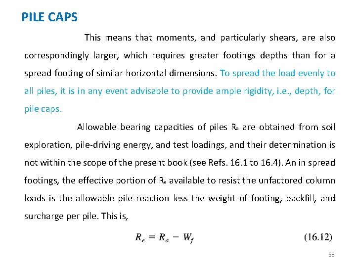 PILE CAPS This means that moments, and particularly shears, are also correspondingly larger, which