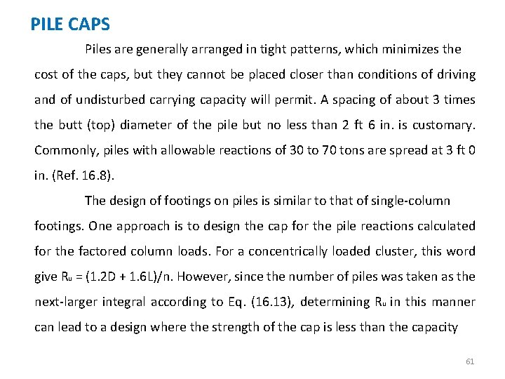 PILE CAPS Piles are generally arranged in tight patterns, which minimizes the cost of