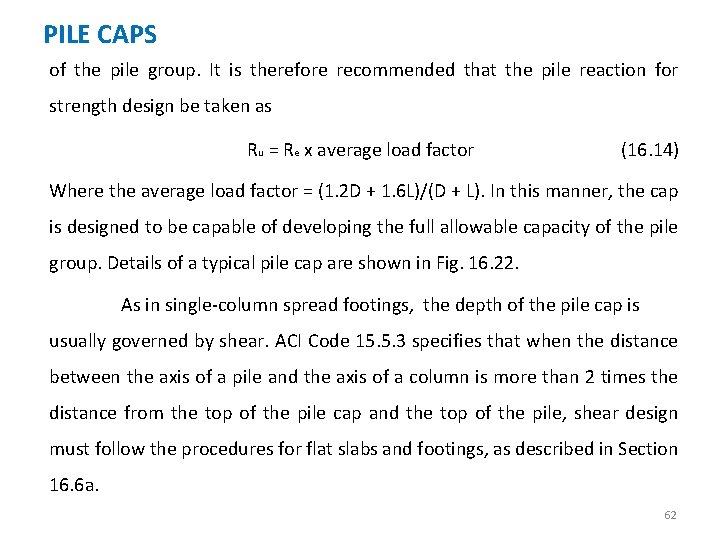 PILE CAPS of the pile group. It is therefore recommended that the pile reaction
