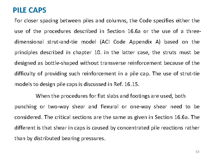 PILE CAPS For closer spacing between piles and columns, the Code specifies either the