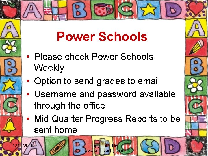 Power Schools • Please check Power Schools Weekly • Option to send grades to