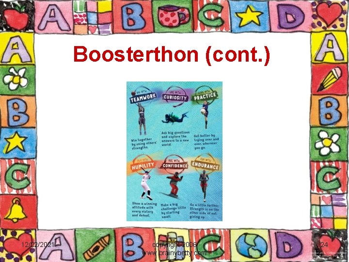 Boosterthon (cont. ) 12/22/2021 copyright 2006 www. brainybetty. com 24 