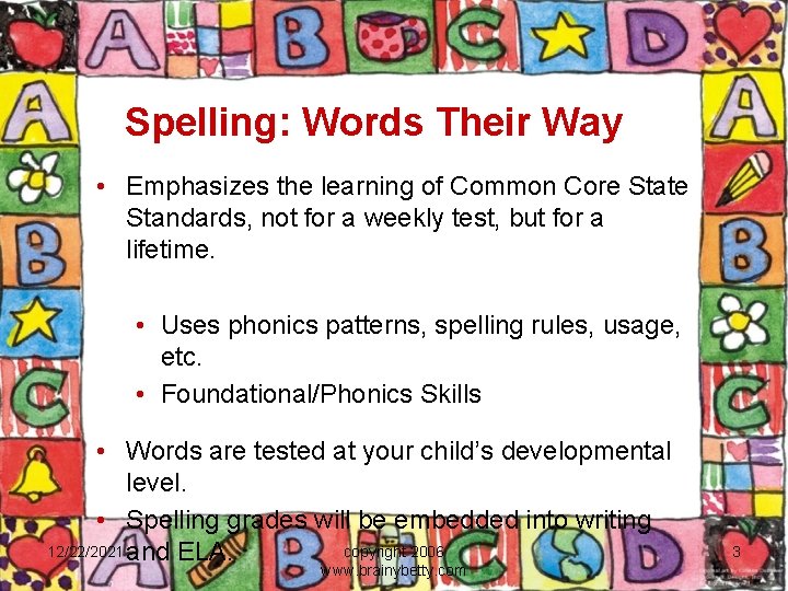 Spelling: Words Their Way • Emphasizes the learning of Common Core State Standards, not