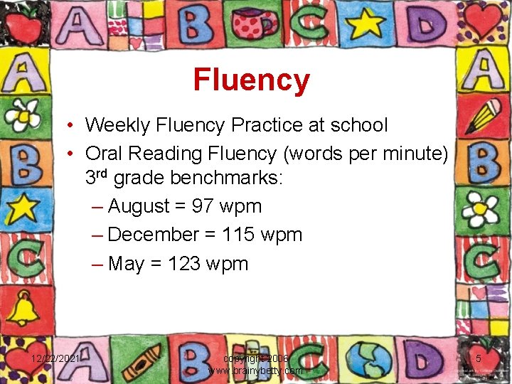 Fluency • Weekly Fluency Practice at school • Oral Reading Fluency (words per minute)