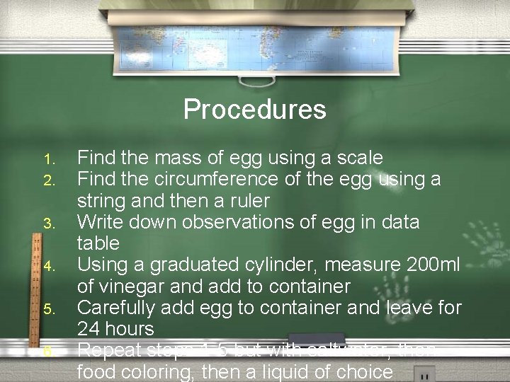 Procedures 1. 2. 3. 4. 5. 6. Find the mass of egg using a