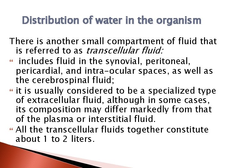 Distribution of water in the organism There is another small compartment of fluid that