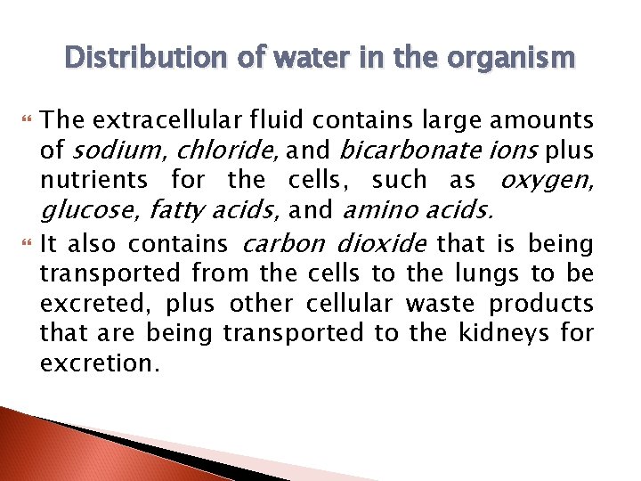Distribution of water in the organism The extracellular fluid contains large amounts of sodium,