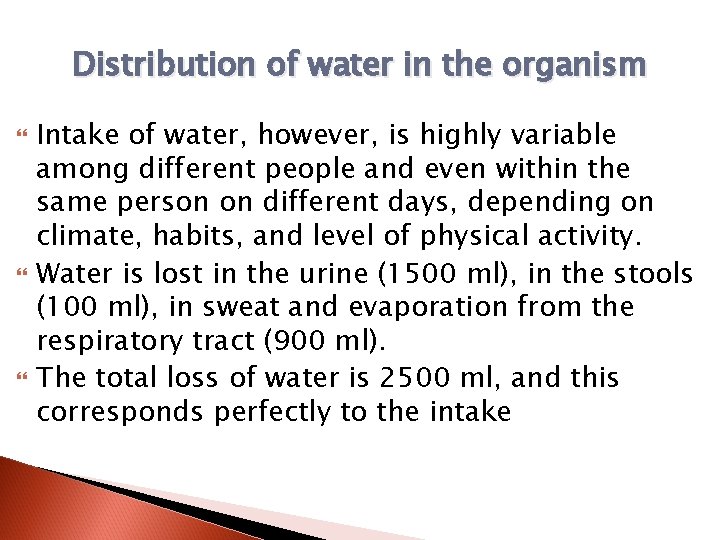 Distribution of water in the organism Intake of water, however, is highly variable among
