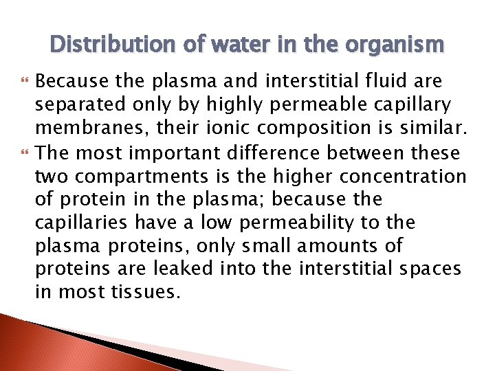Distribution of water in the organism Because the plasma and interstitial fluid are separated