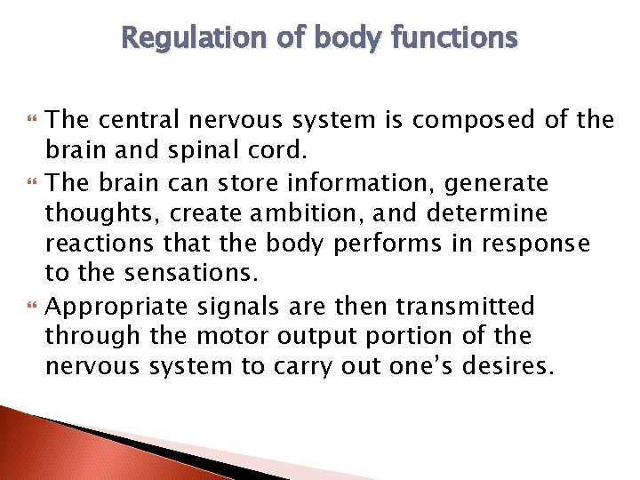Regulation of body functions The central nervous system is composed of the brain and