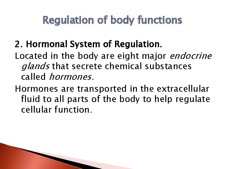 Regulation of body functions 2. Hormonal System of Regulation. Located in the body are