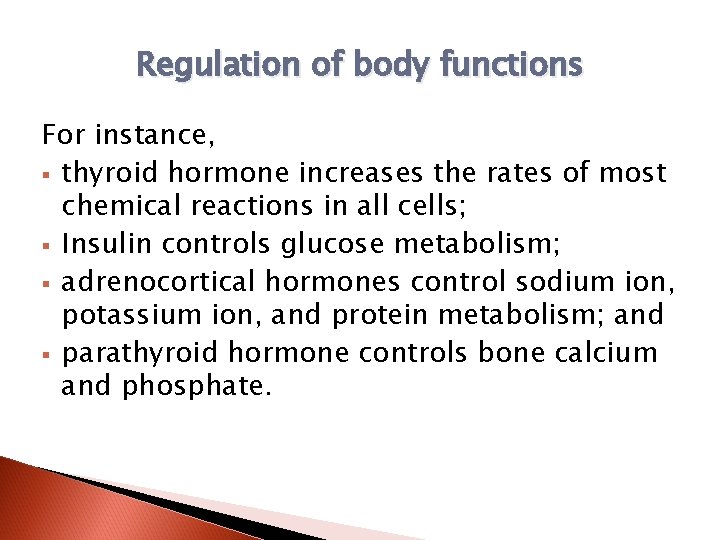 Regulation of body functions For instance, § thyroid hormone increases the rates of most