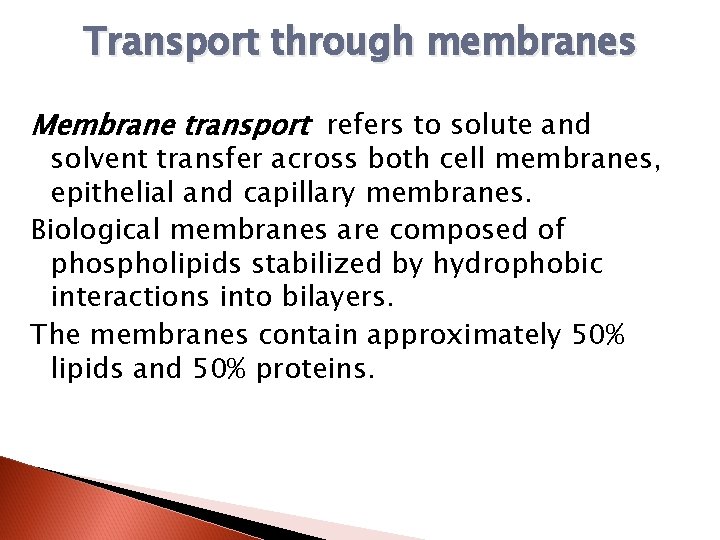 Transport through membranes Membrane transport refers to solute and solvent transfer across both cell