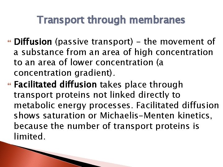 Transport through membranes Diffusion (passive transport) - the movement of a substance from an