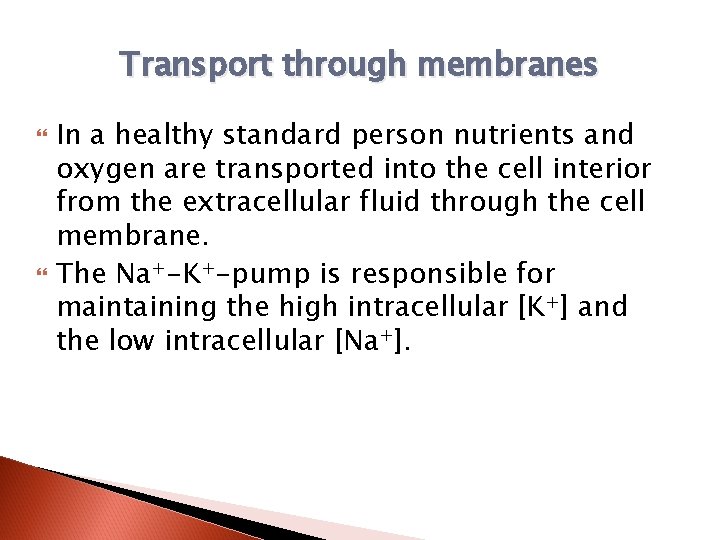 Transport through membranes In a healthy standard person nutrients and oxygen are transported into