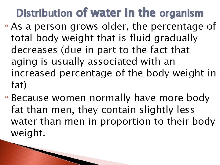Distribution of water in the organism As a person grows older, the percentage of