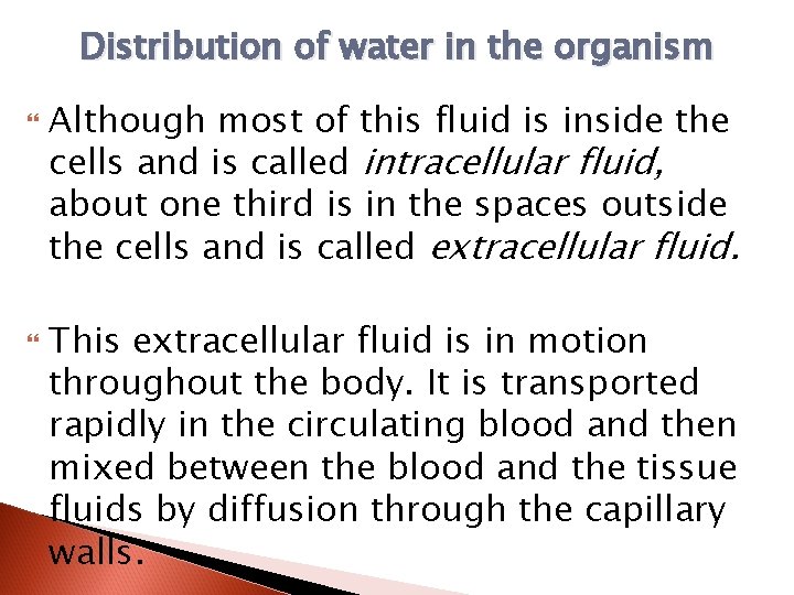 Distribution of water in the organism Although most of this fluid is inside the