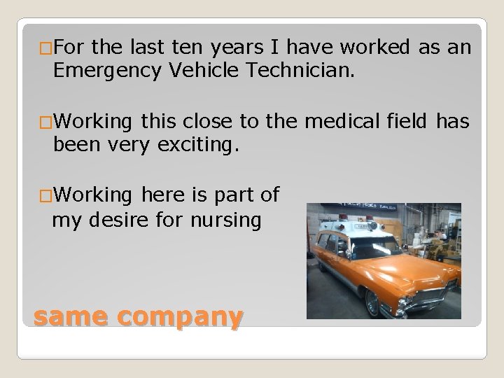 �For the last ten years I have worked as an Emergency Vehicle Technician. �Working