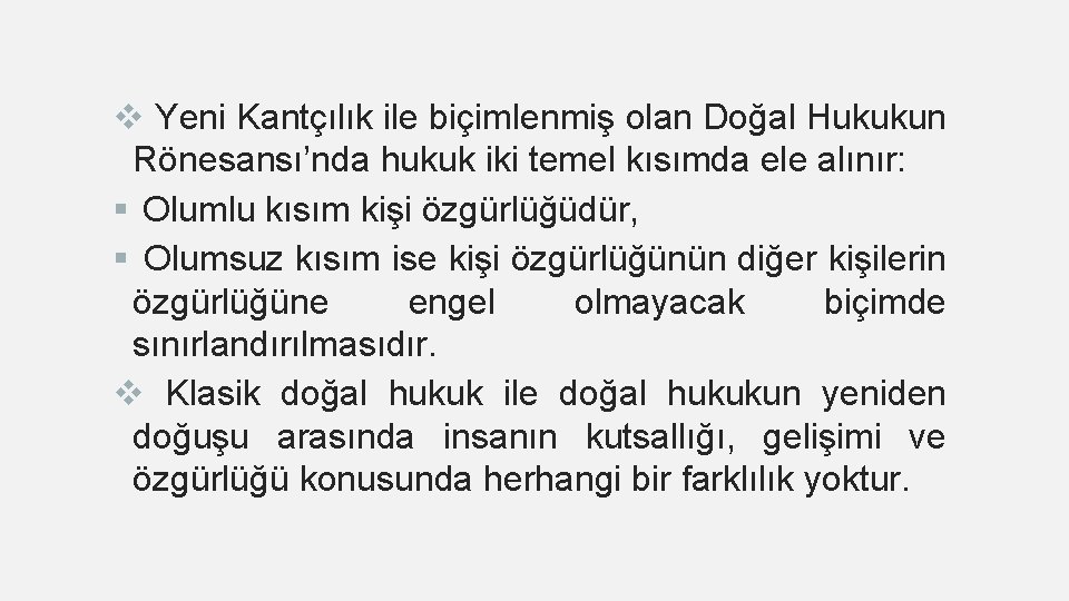 v Yeni Kantçılık ile biçimlenmiş olan Doğal Hukukun Rönesansı’nda hukuk iki temel kısımda ele