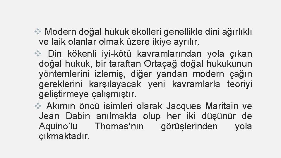 v Modern doğal hukuk ekolleri genellikle dini ağırlıklı ve laik olanlar olmak üzere ikiye