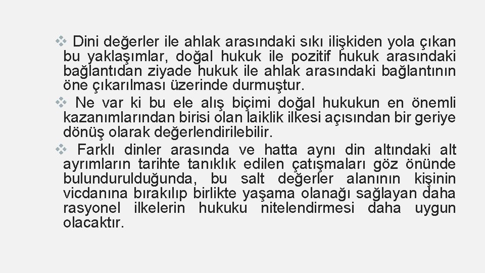 v Dini değerler ile ahlak arasındaki sıkı ilişkiden yola çıkan bu yaklaşımlar, doğal hukuk