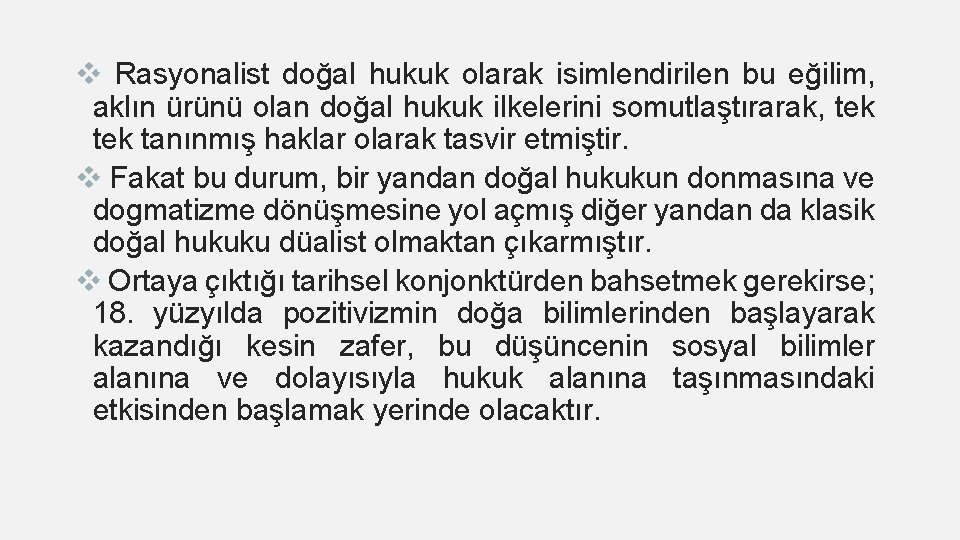 v Rasyonalist doğal hukuk olarak isimlendirilen bu eğilim, aklın ürünü olan doğal hukuk ilkelerini