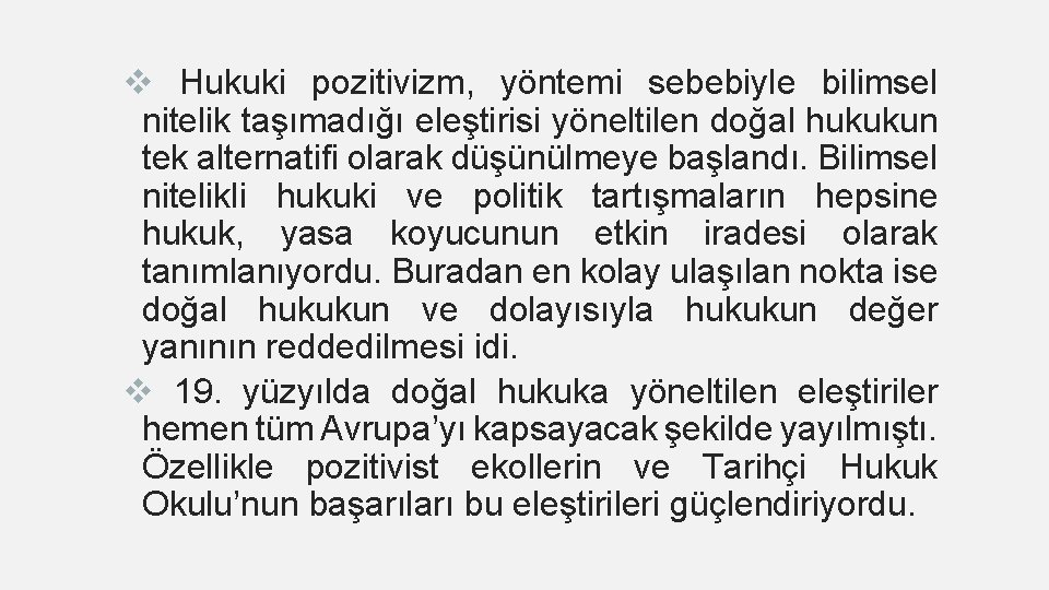 v Hukuki pozitivizm, yöntemi sebebiyle bilimsel nitelik taşımadığı eleştirisi yöneltilen doğal hukukun tek alternatifi