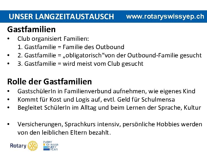 UNSER LANGZEITAUSCH www. rotaryswissyep. ch Gastfamilien • • • Club organisiert Familien: 1. Gastfamilie