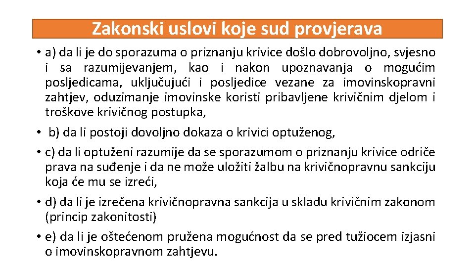 Zakonski uslovi koje sud provjerava • a) da li je do sporazuma o priznanju