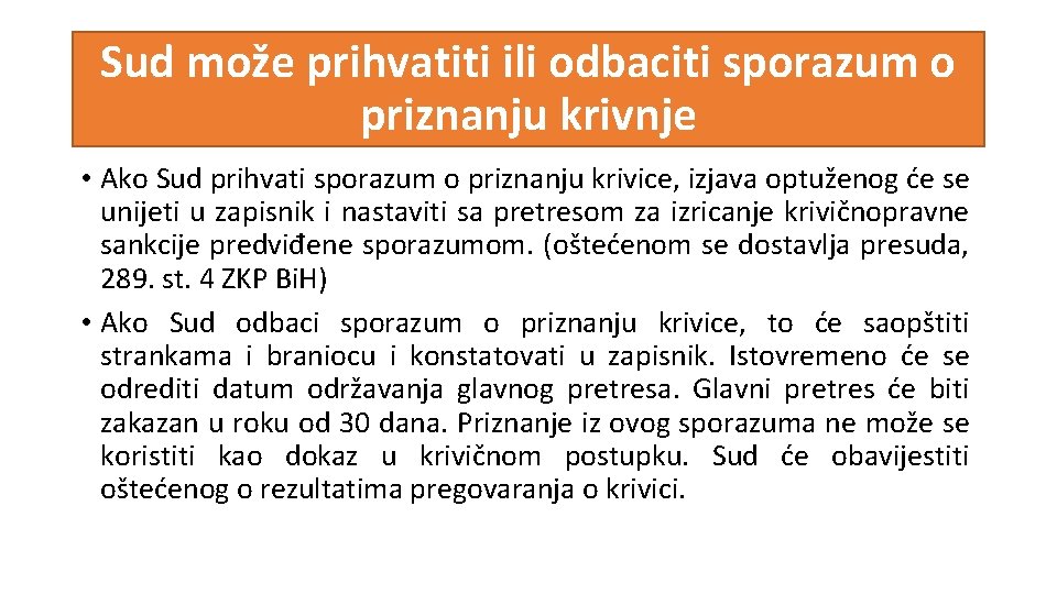 Sud može prihvatiti ili odbaciti sporazum o priznanju krivnje • Ako Sud prihvati sporazum