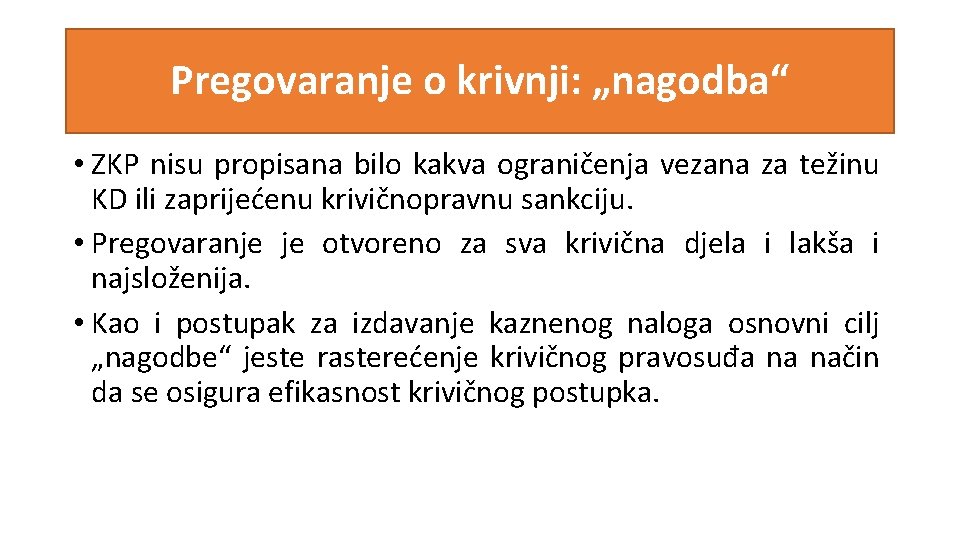 Pregovaranje o krivnji: „nagodba“ • ZKP nisu propisana bilo kakva ograničenja vezana za težinu