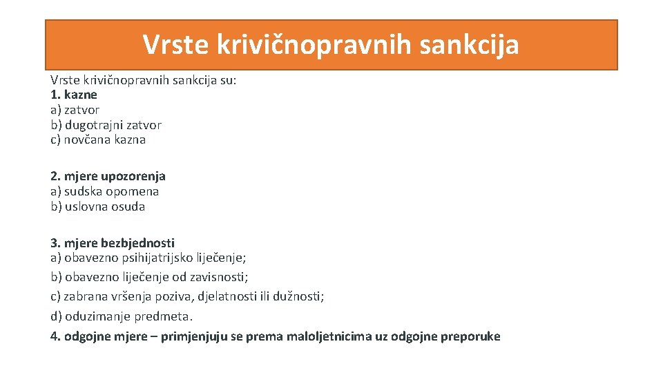 Vrste krivičnopravnih sankcija su: 1. kazne a) zatvor b) dugotrajni zatvor c) novčana kazna