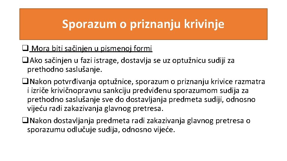 Sporazum o priznanju krivinje q Mora biti sačinjen u pismenoj formi q. Ako sačinjen