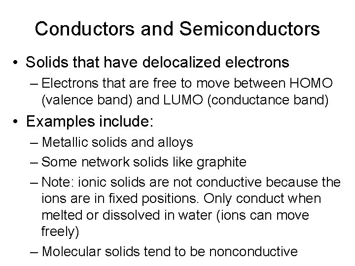 Conductors and Semiconductors • Solids that have delocalized electrons – Electrons that are free