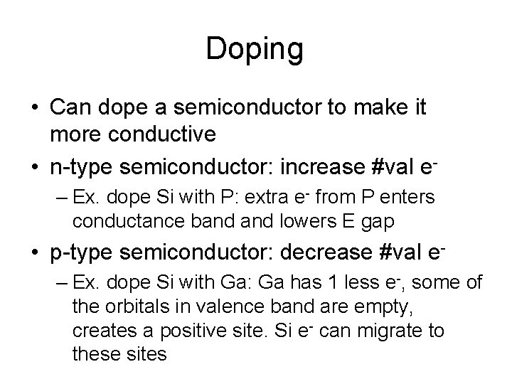 Doping • Can dope a semiconductor to make it more conductive • n-type semiconductor: