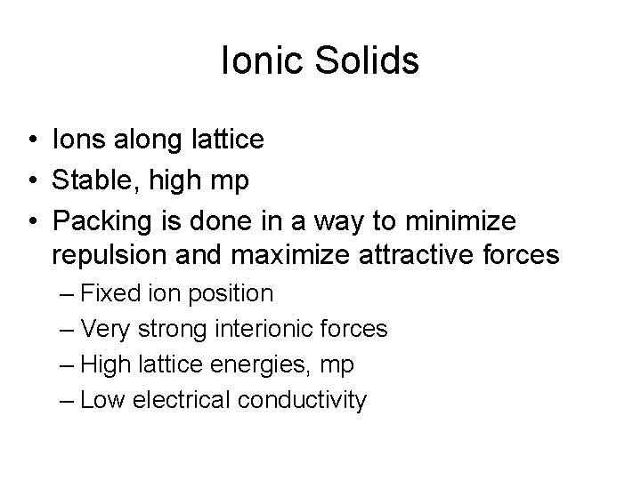 Ionic Solids • Ions along lattice • Stable, high mp • Packing is done