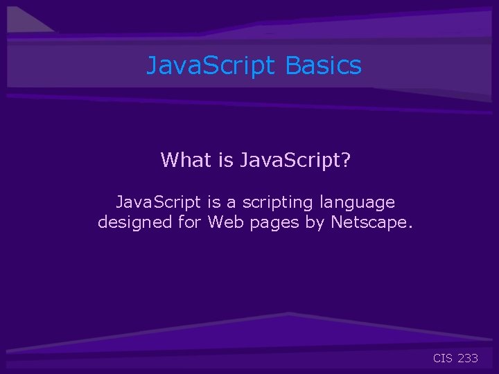 Java. Script Basics What is Java. Script? Java. Script is a scripting language designed