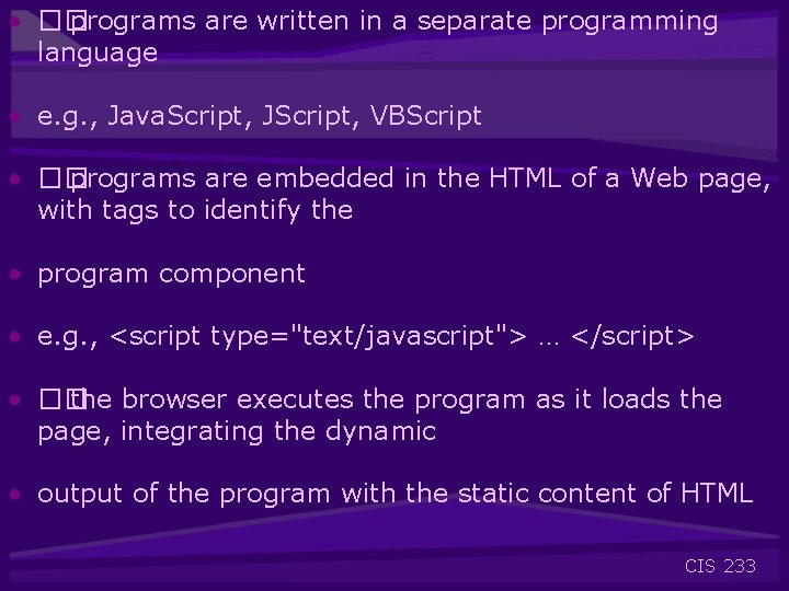  • �� programs are written in a separate programming language • e. g.