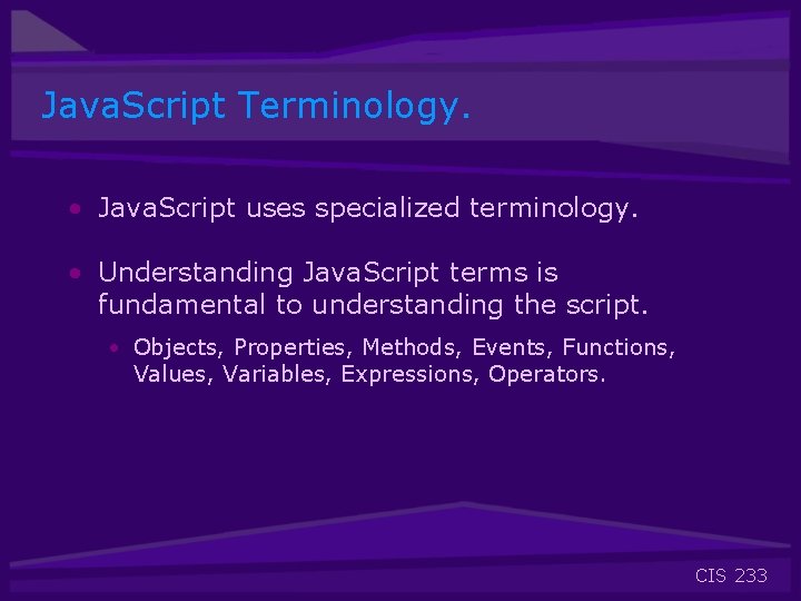 Java. Script Terminology. • Java. Script uses specialized terminology. • Understanding Java. Script terms