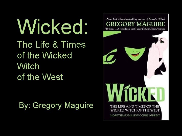 Wicked: The Life & Times of the Wicked Witch of the West By: Gregory