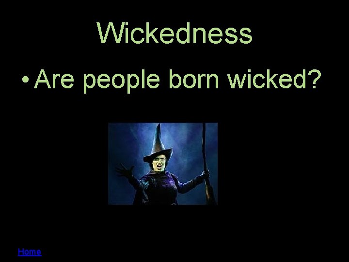 Wickedness • Are people born wicked? Home 