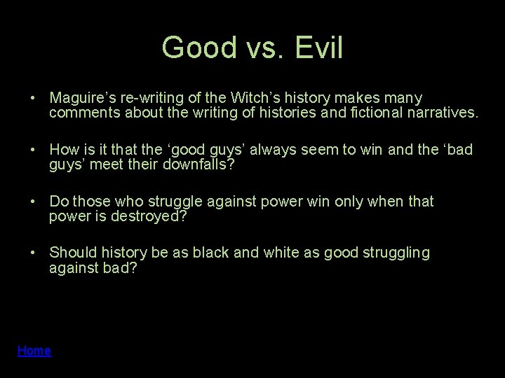Good vs. Evil • Maguire’s re-writing of the Witch’s history makes many comments about