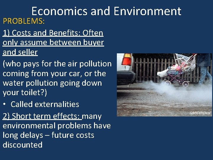 Economics and Environment PROBLEMS: 1) Costs and Benefits: Often only assume between buyer and